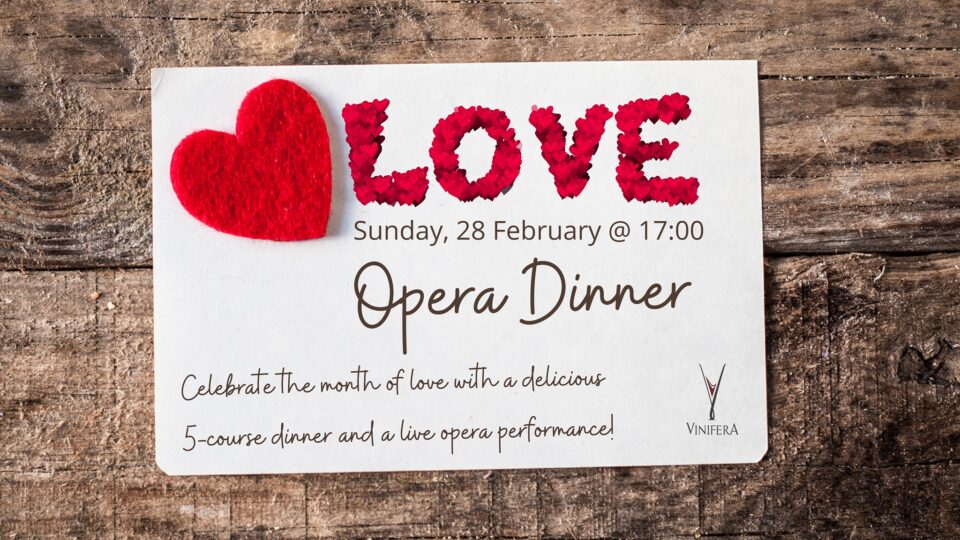LOVE! 28 Feb Opera Dinner at Vinifera