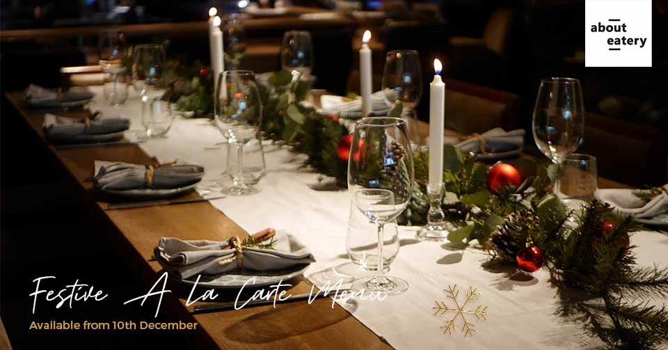 About Eatery Festive A La Carte Menu